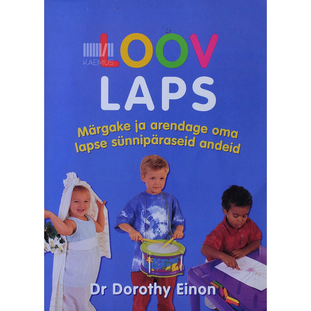 Dorothy Einon - Loov laps. Märgake ja arendage oma lapse sünnipäraseid andeid