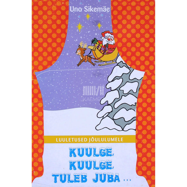 Uno Sikemäe - Kuulge, kuulge, tuleb juba .... Luuletused jõululumele