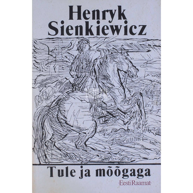 Henryk Sienkiewicz - Tule ja mõõgaga 1. osa