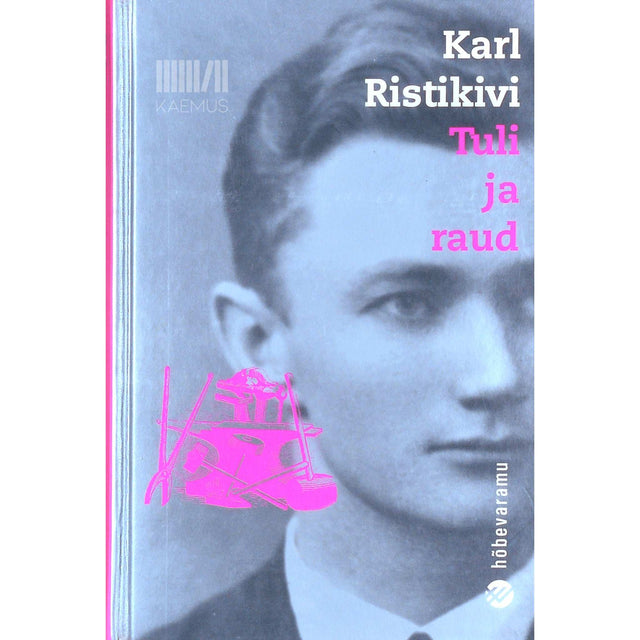 Karl Ristikivi - Tuli ja raud