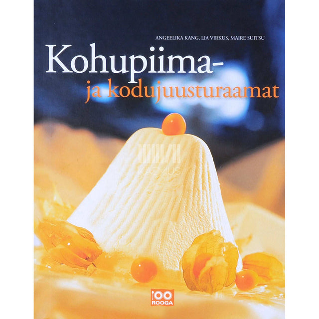 Angeelika Kang, Maire Suitsu, Lia Virkus - Kohupiima- ja kodujuusturaamat