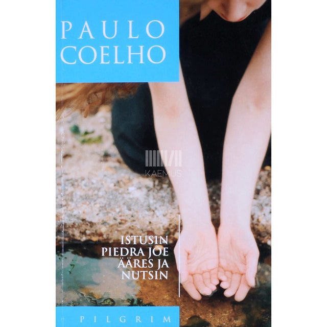 Paulo Coelho - Istusin Piedra jõe ääres ja nutsin