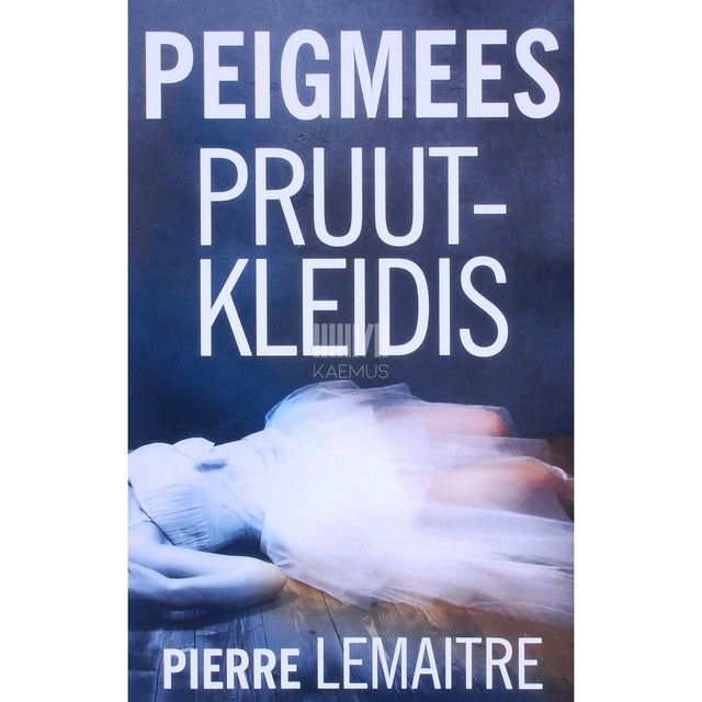 Pierre Lemaitre - Peigmees pruutkleidis
