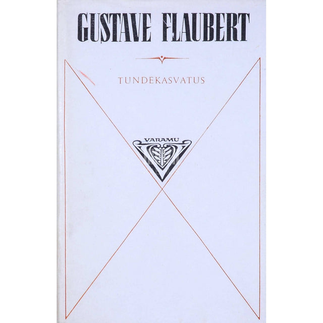 Gustave Flaubert - Tundekasvatus. Ühe noormehe lugu