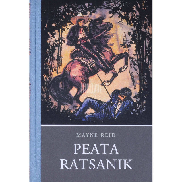 Thomas Mayne Reid - Peata ratsanik. Kummaline lugu Texasest