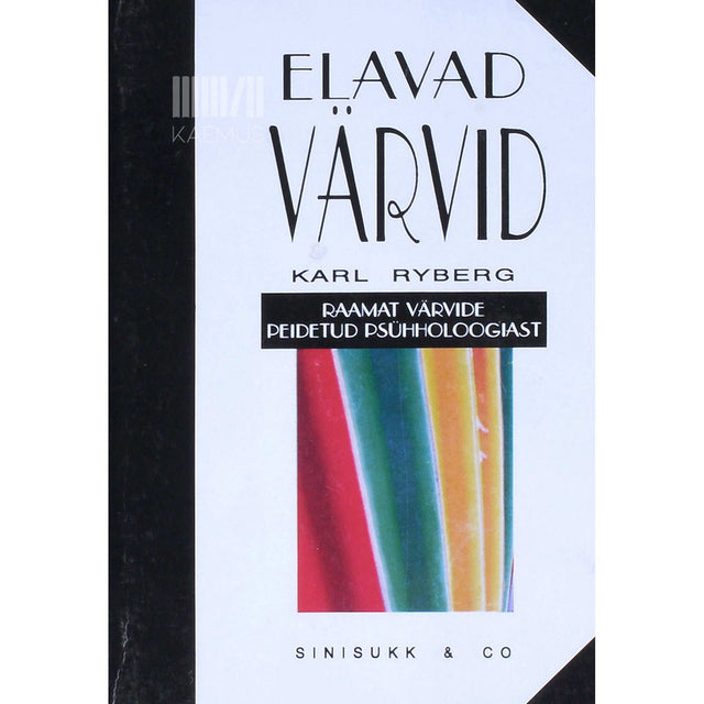 Karl Ryberg - Elavad värvid. Raamat värvide peidetud psühholoogiast