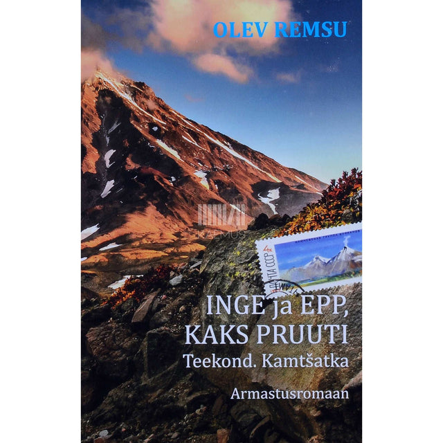 Olev Remsu - Inge ja Epp, kaks pruuti. Teekond. Kamtšatka armastusromaan