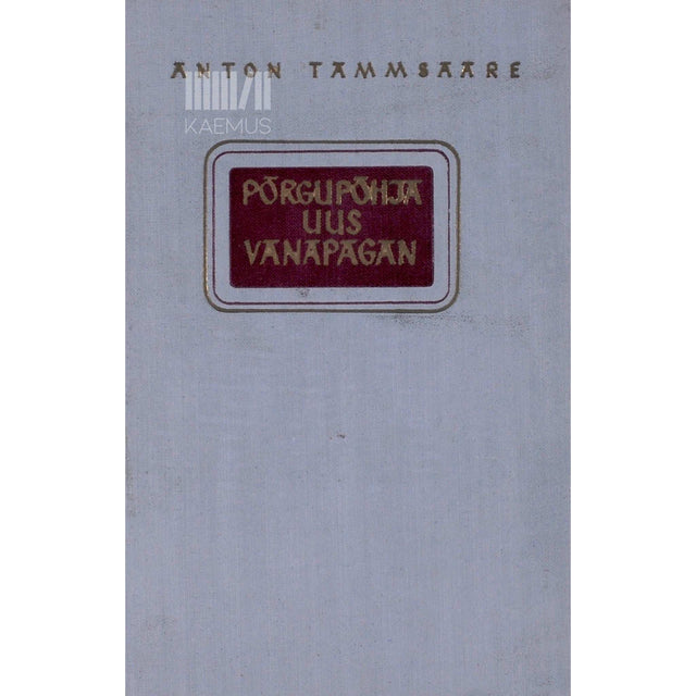 A. H. Tammsaare - Põrgupõhja uus Vanapagan
