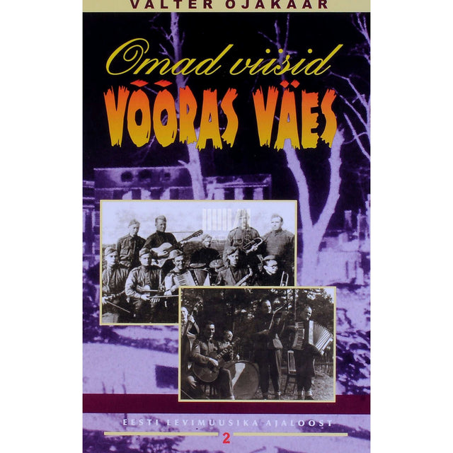 Valter Ojakäär - Omad viisid võõras väes. 1940-1945