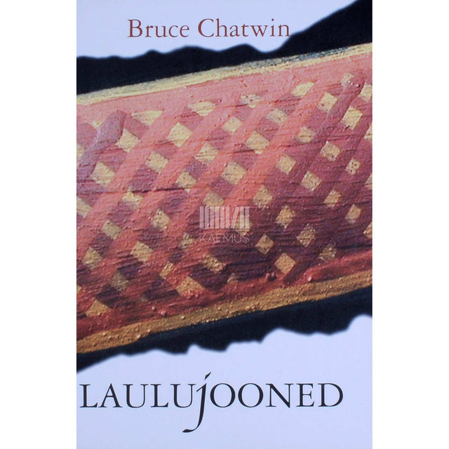 Bruce Chatwin - Laulujooned