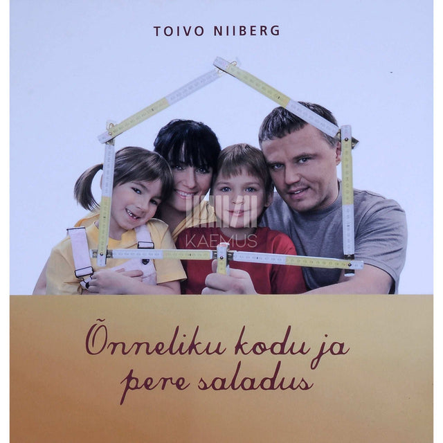 Toivo Niiberg - Õnneliku kodu ja pere saladus