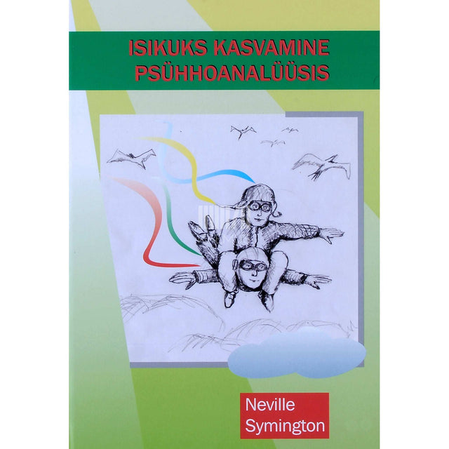Neville Symington - Isikuks kasvamine psühhoanalüüsis