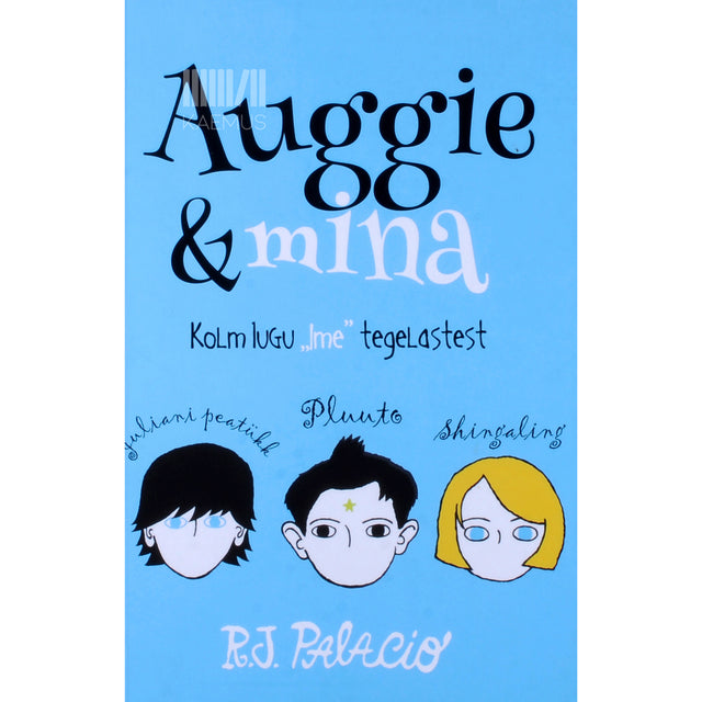 Auggie & mina. Kolm lugu "Ime" tegelastest