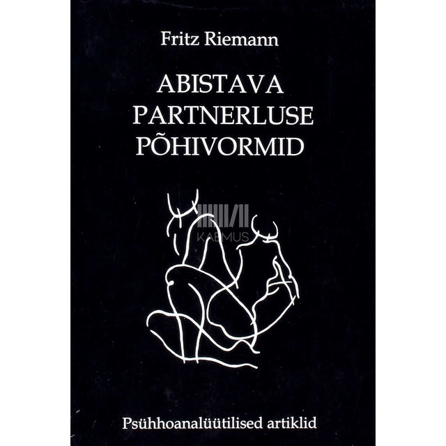 Fritz Riemann - Abistava partnerluse põhivormid. Psühhoanalüütilised artiklid