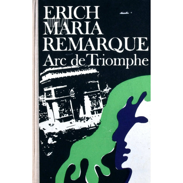 Erich Maria Remarque - Arc de Triomphe