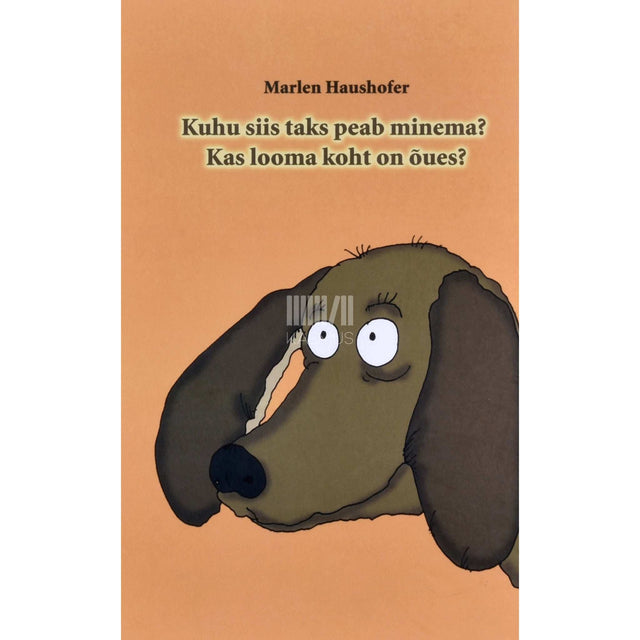 Marlen Haushofer - Kuhu siis taks peab minema?. Kas looma koht on õues?