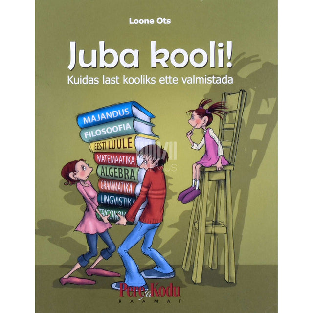 Loone Ots - Juba kooli!. Kuidas last kooliks ette valmistada