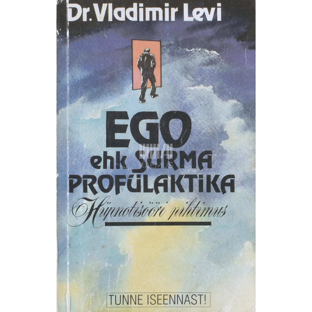 Vladimir Levi - Ego ehk surma profülaktika. Hüpnotisööri pihtimus