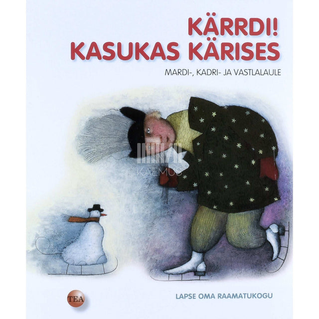 ... - Kärrdi! Kasukas kärises. Mardi-, kadri- ja vastlalaule