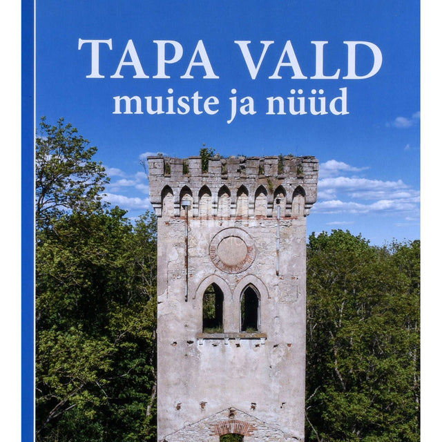 ... - Tapa vald muiste ja nüüd
