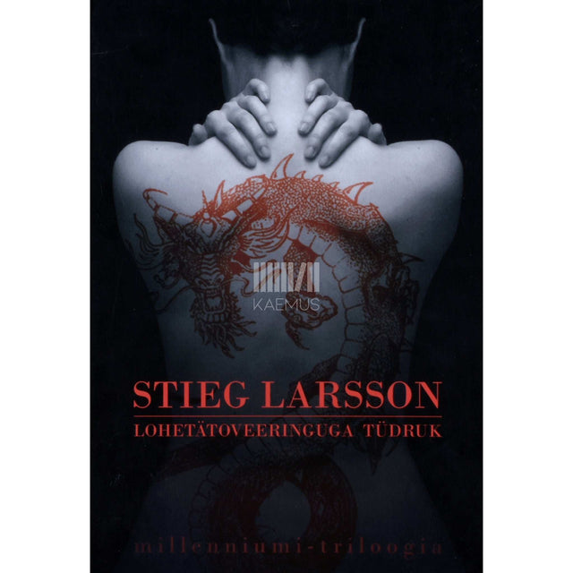 Stieg Larsson - Lohetätoveeringuga tüdruk 1. osa. Millenniumi-triloogia