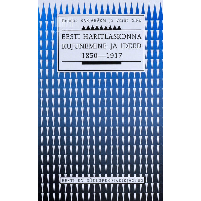 Toomas Karjahärm, Väino Sirk - Eesti haritlaskonna kujunemine ja ideed 1850-1917