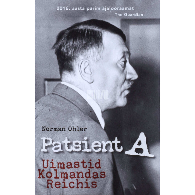 Norman Ohler - Patsient A. Uimastid Kolmandas Reichis