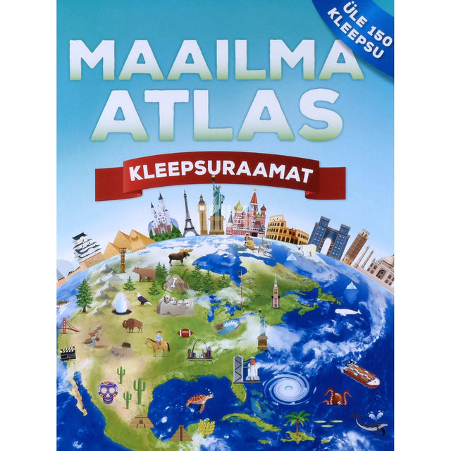 ... - Maailma atlas. Kleepsuraamat. Üle 150 kleepsu