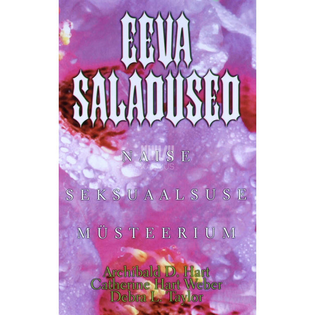 Archibald D Hart, Ch. Hart Weber, D.L. Taylor - Eeva saladused. Naise seksuaalsuse müsteerium