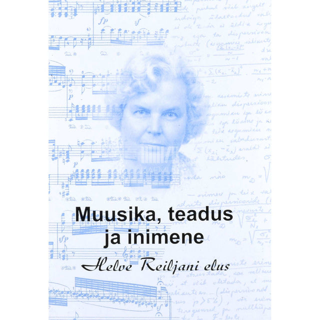 ... - Muusika, teadus ja inimene Helve Reiljani elus