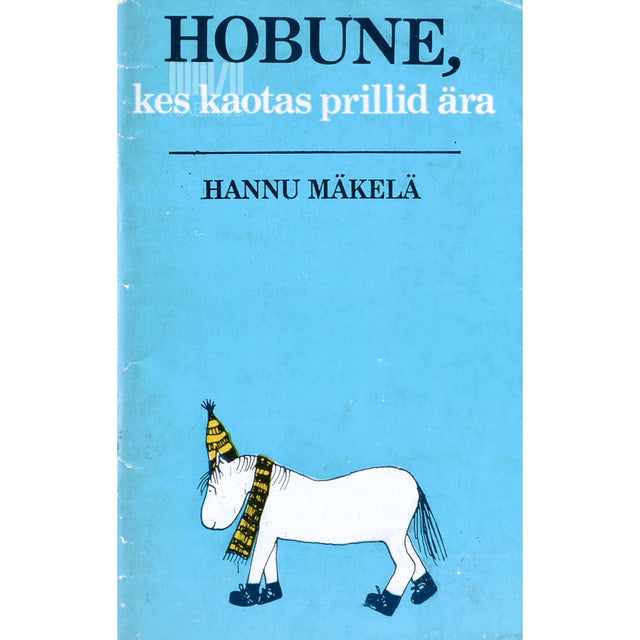 Hannu Mäkelä - Hobune, kes kaotas prillid ära