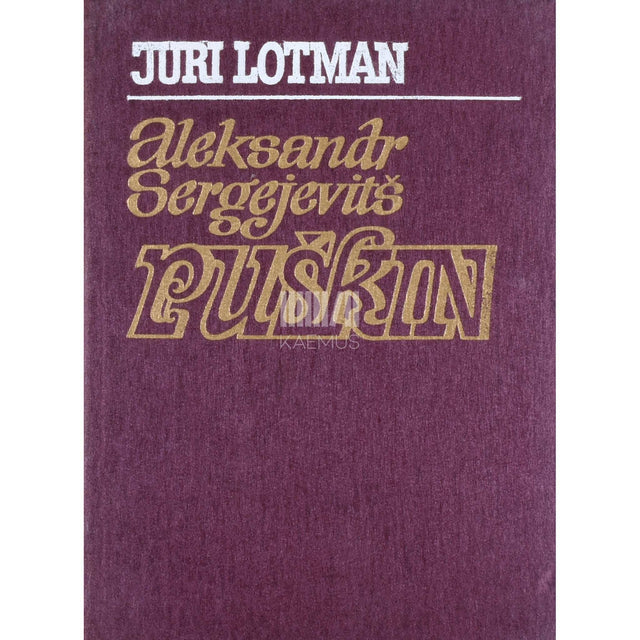 Juri Lotman - Aleksandr Sergejevitš Puškin. Monograafia