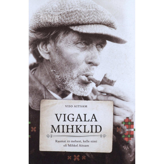 Viio Aitsam - Vigala Mihklid. Raamat 10 mehest, kelle nimi oli Mihkel Aitsam