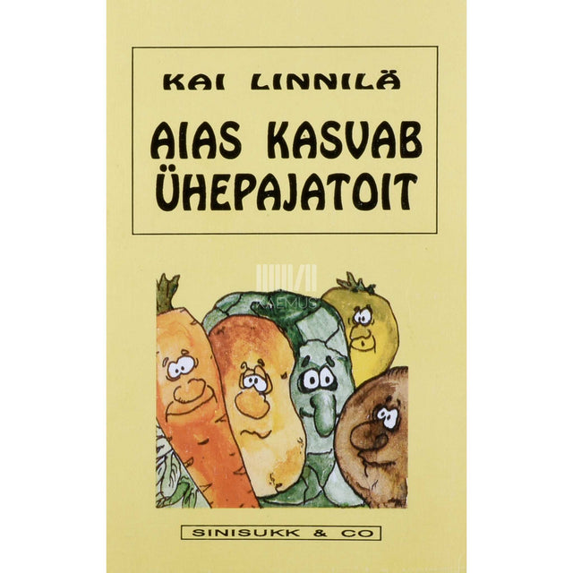 Kai Linnilä - Aias kasvab ühepajatoit