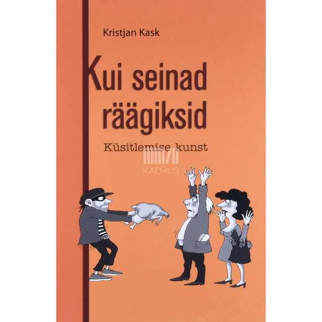 Kristjan Kask - Kui seinad räägiksid. Küsitlemise kunst