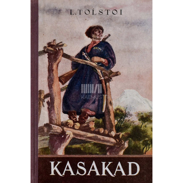 Lev Tolstoi - Kasakad. Kaukaasia jutustus