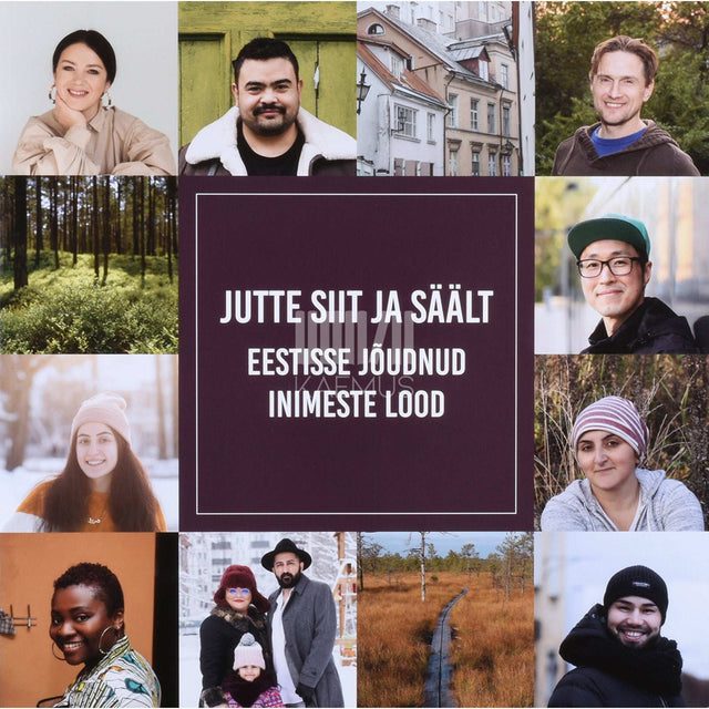 ... - Jutte siit ja säält. Eestisse jõudnud inimeste lood