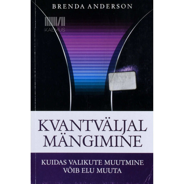Brenda Anderson - Kvantväljal mängimine. Kuidas valikute muutmine võib elu muuta