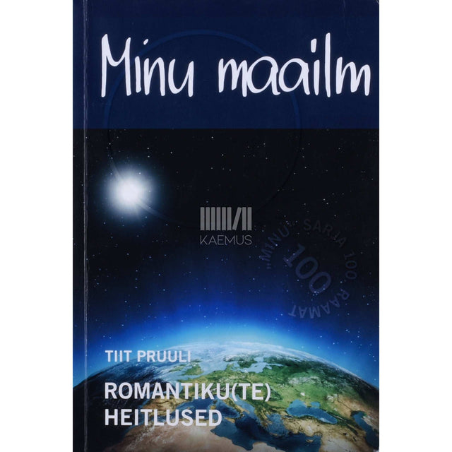 Tiit Pruuli - Minu maailm. Romantikute heitlused