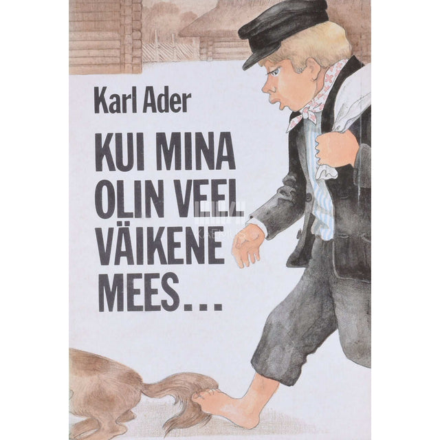 Karl Ader - Kui mina olin veel väikene mees... 1. osa. Kaarupi jutte. Jutustused