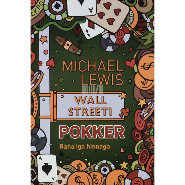 Michael Lewis - Wall Streeti pokker. Raha iga hinnaga
