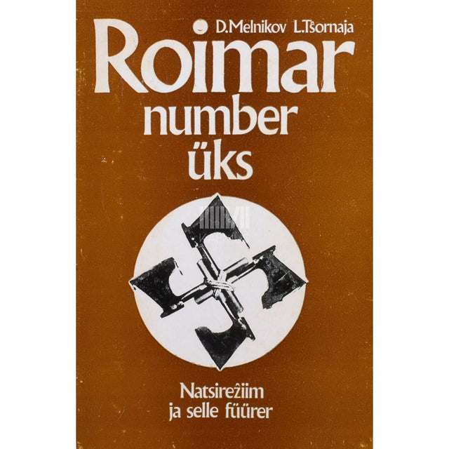 Daniil Melnikov - Roimar number üks. Natsirežiim ja selle füürer