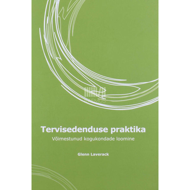 ... - Tervisedenduse praktika. Võimestunud kogukondade loomine