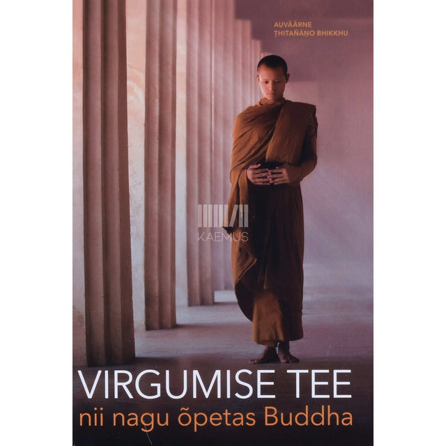 bhikkhu Țhitañāņo - Virgumise tee - nii nagu õpetas Buddha