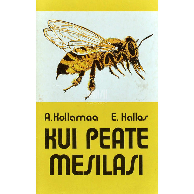 Endla Kallas, Ado Kollamaa - Kui peate mesilasi.... Populaarteaduslik väljaanne mesilastest