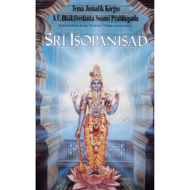 ... - Sri Isopanisad. Teadmine, mis lähendab inimest …