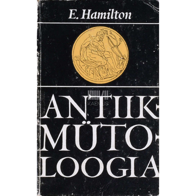 Edith Hamilton - Antiikmütoloogia. Ümberjutustus kreeka ja rooma …