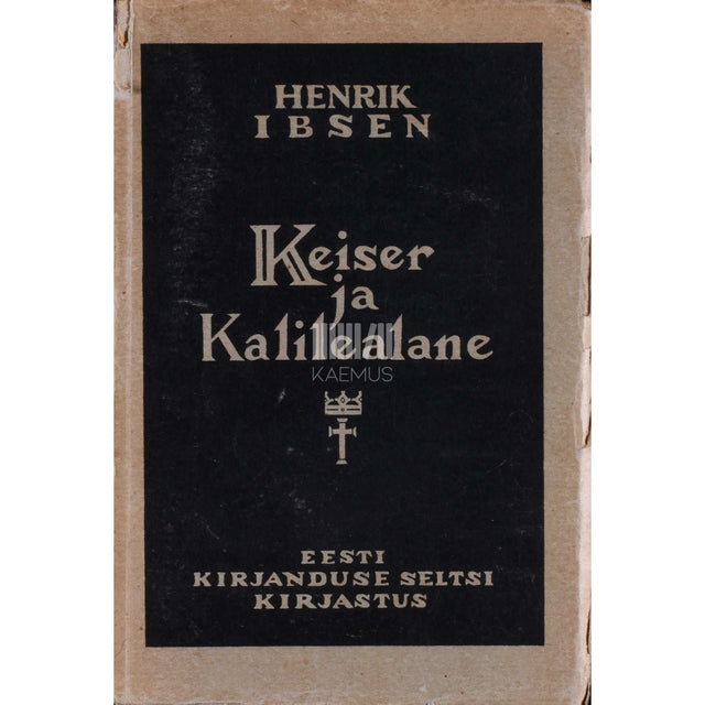 Henrik Ibsen - Keiser ja Kalilealane. Maailma-ajalooline näidend