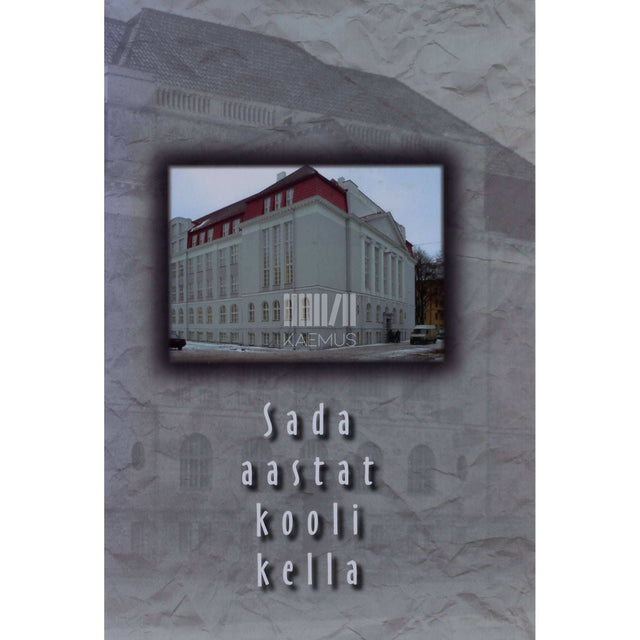 ... - Sada aastat koolikella. Tallinna 21. Kool 1903-2003