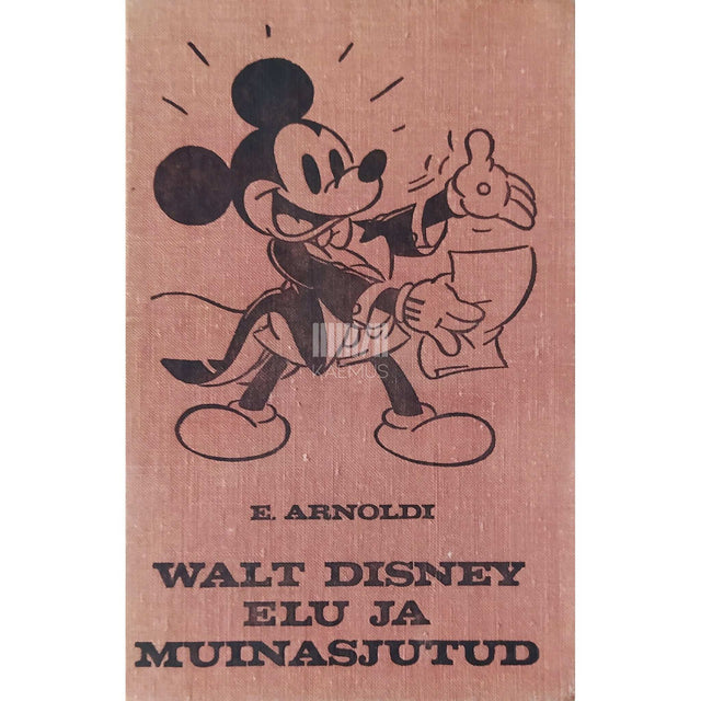 Edgar Arnoldi - Walt Disney elu ja muinasjutud